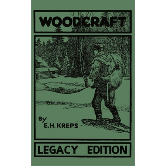 Pre-Owned Woodcraft - Legacy Edition: The Classic, Succinct Guide To Camp Life In The Wood And Wilds (Paperback) 164389028X 9781643890289
