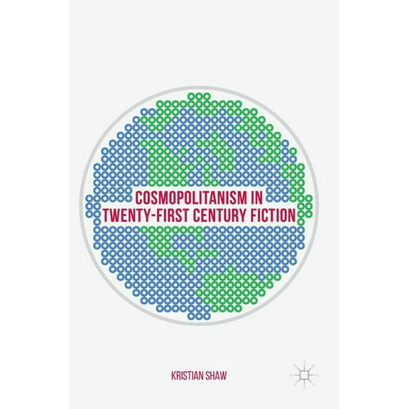 Cosmopolitanism in Twenty-First Century Fiction, (Hardcover)