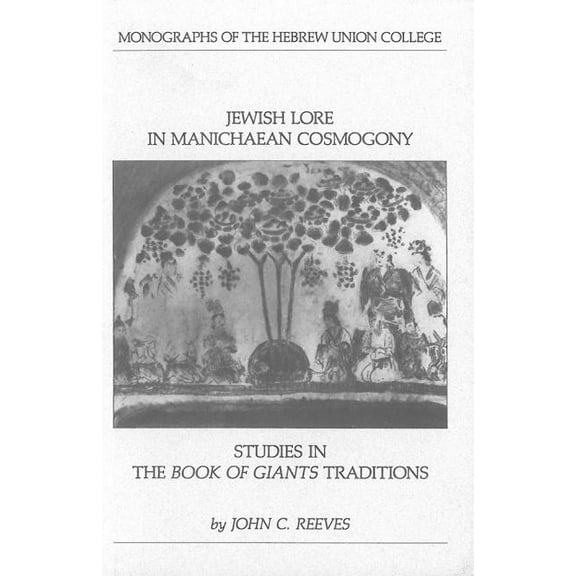 Monographs of the Hebrew Union College Jewish Lore in Manichaean Cosmogony: Studies in the Book of Giants Traditions, Book 14, (Paperback)