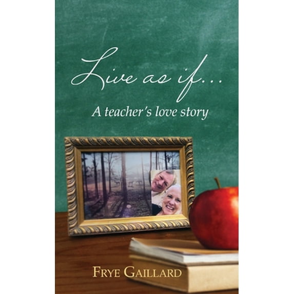 Pre-Owned Live As If: A teacher's love story (Paperback) 1734590211 9781734590210