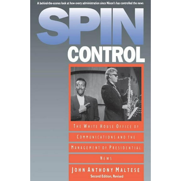 Spin Control: The White House Office of Communications and the Management of Presidential News, (Paperback)