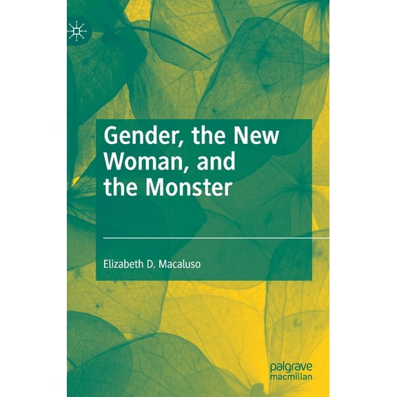 Gender, the New Woman, and the Monster, (Hardcover)