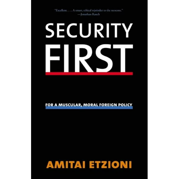 Security First : For a Muscular, Moral Foreign Policy (Paperback)