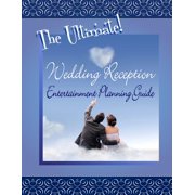 The Ultimate Wedding Reception Entertainment Planning Guide, (Paperback)