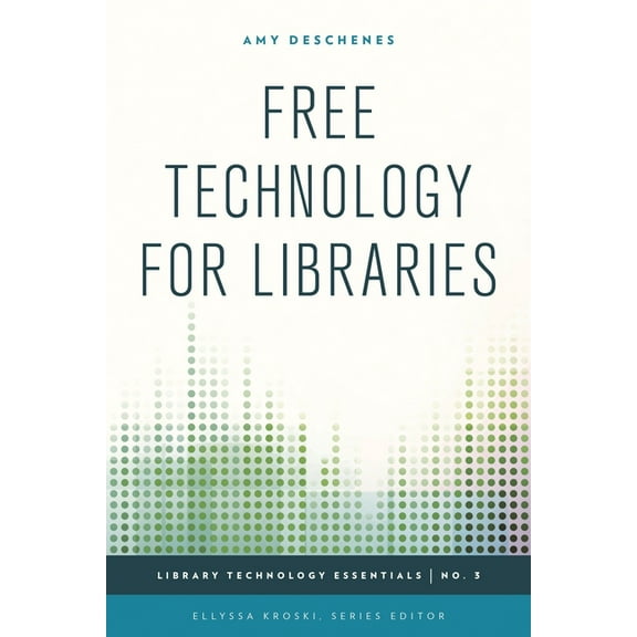 Library Technology Essentials Free Technology for Libraries, Book 3, (Paperback)