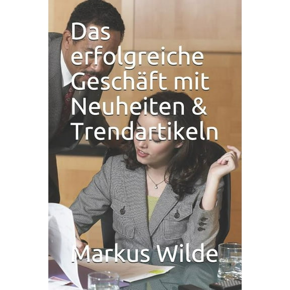 Das Erfolgreiche Geschäft Mit Neuheiten & Trendartikeln (Paperback)