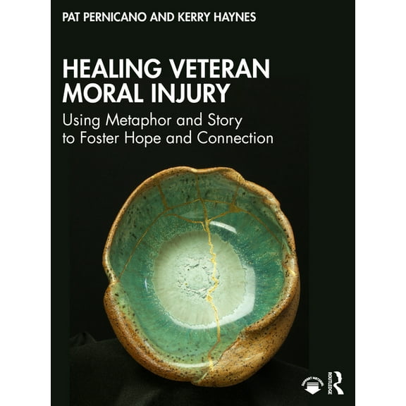 Healing Veteran Moral Injury: Using Metaphor and Story to Foster Hope and Connection, (Paperback)