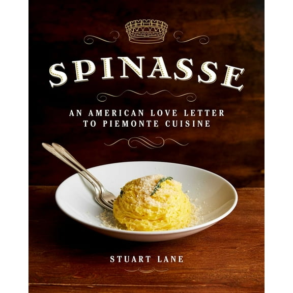Spinasse: An American Love Letter to Piemonte Cuisine, (Hardcover)