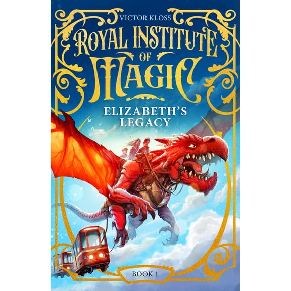 Royal Institute of Magic Elizabeth's Legacy: A Children's Fantasy Adventure That Will Keep You Turning Pages, Book 1, (Paperback)