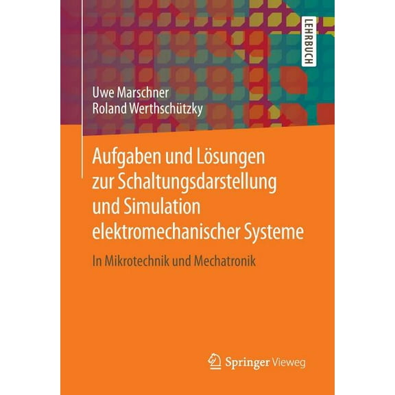 Aufgaben Und Lösungen Zur Schaltungsdarstellung Und Simulation Elektromechanischer Systeme: In Mikrotechnik Und Mechatro, (Paperback)