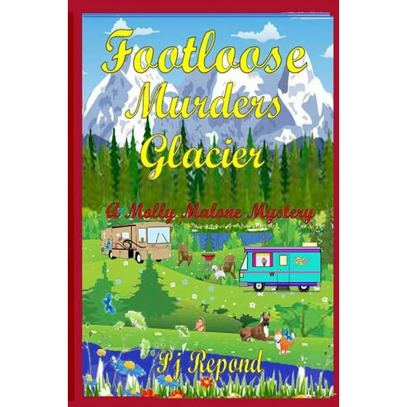 Footloose Murders Glacier: A Molly Malone Mystery, (Paperback)
