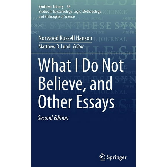 Synthese Library What I Do Not Believe, and Other Essays, Book 38, (Hardcover)