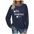 thumbnail image 2 of Ailaofu Womens I'm Yes Cold Me 24:7 Printed Funny Sweatshirt Long Sleeve Crewneck Letters Casual Loose Pullover Top, 2 of 6