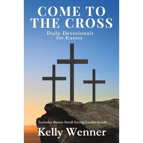 Come to the Cross: Daily Devotionals for Easter, (Paperback)