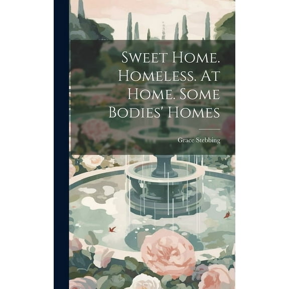 Sweet Home. Homeless. At Home. Some Bodies' Homes (Hardcover)