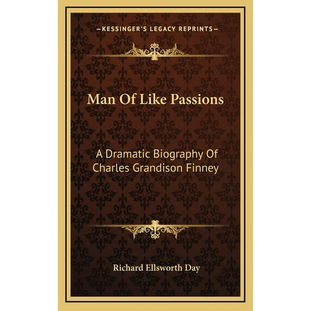 Man Of Like Passions A Dramatic Biography Of Charles Grandison Finney Hardcover