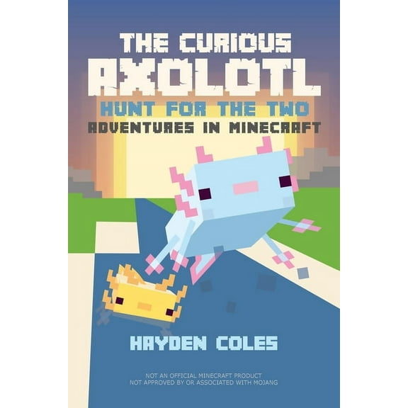 The Curious Axolotl The Curious Axolotl: Hunt for the Two: Adventures in Minecraft, Book 2, (Paperback)