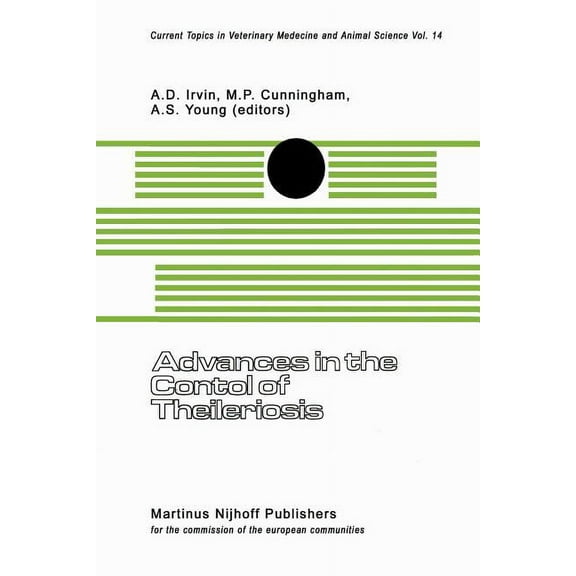 Current Topics in Veterinary Medicine Advances in the Control of Theileriosis: Proceedings of an International Conference Held at the International Laboratory, Book 14, (Paperback)