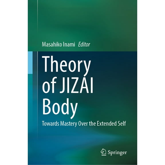 Theory of Jizai Body: Towards Mastery Over the Extended Self, (Hardcover)