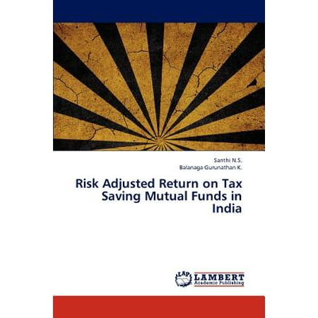 Risk Adjusted Return on Tax Saving Mutual Funds in