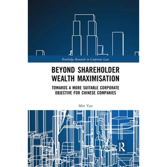 Pre-Owned Routledge Research in Corporate Law Beyond Shareholder Wealth Maximisation: Towards a More Suitable Corporate Objective for Chinese Companies, (Paperback)