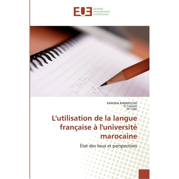 Omn.Univ.Europ. L''utilisation de la langue franÃ§aise Ã  l''universitÃ© marocaine, (Paperback)