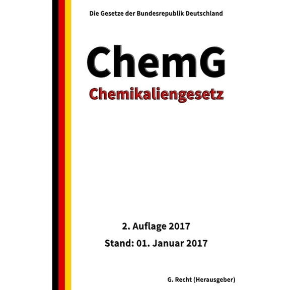 Chemikaliengesetz - ChemG, 2. Auflage 2017 (Paperback)