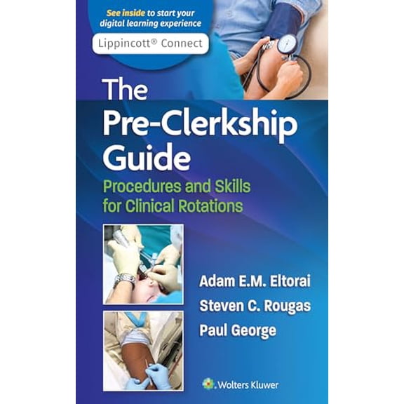 Pre-Owned The Pre-Clerkship Guide: Procedures and Skills for Clinical Rotations (Lippincott Connect), 9781975138059, 1975138058, Paperback, First Edition edition
