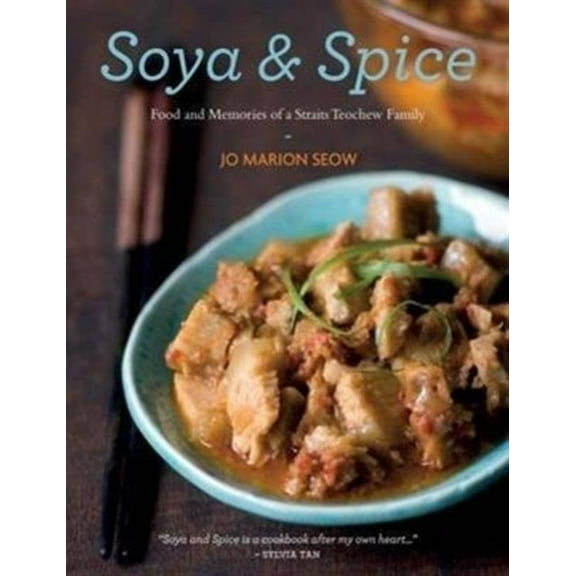 Soya & Spice: Food and Memoirs of a Straits Teochew Family (Paperback)