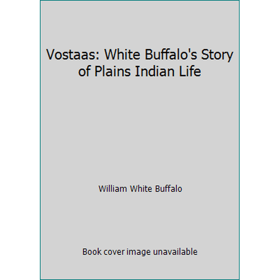 Pre-Owned Vostaas: White Buffalo's Story of Plains Indian Life (Paperback) 1887840583 9781887840583