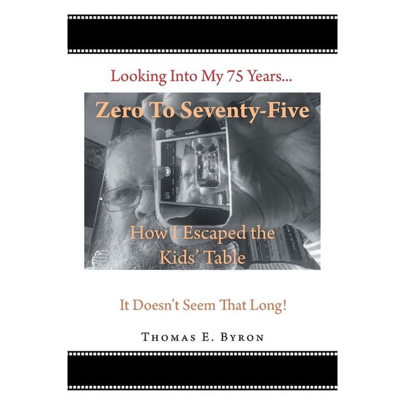 Zero To Seventy-Five: How I Escaped the Kids' Table, (Paperback)