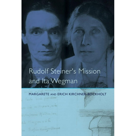 Rudolf Steiner's Mission and Ita Wegman (Paperback)