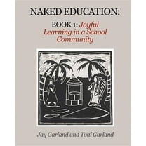 Naked Education: Joyful Learning in a School Community