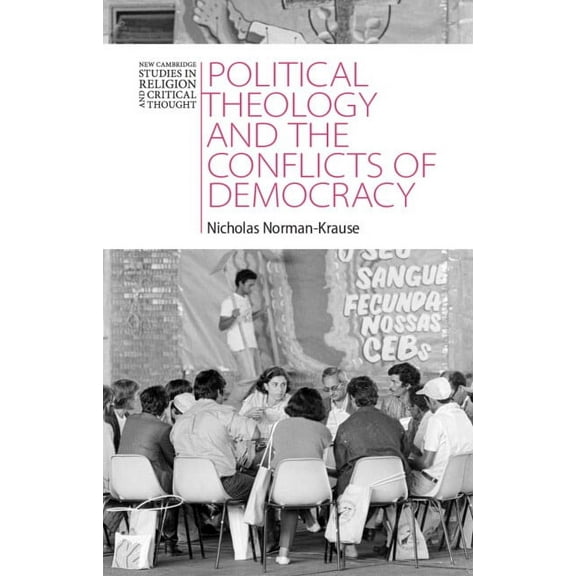 New Cambridge Studies in Religion and Cr Political Theology and the Conflicts of Democracy, (Hardcover)