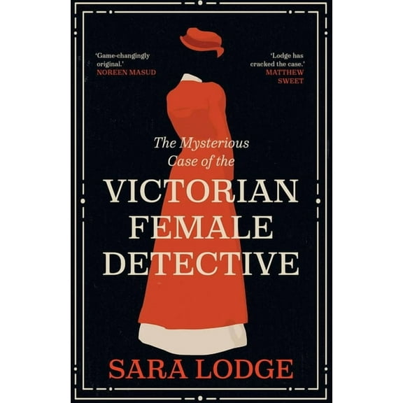 The Mysterious Case of the Victorian Female Detective, (Hardcover)