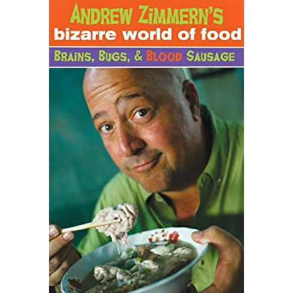 Pre-Owned Andrew Zimmern's Bizarre World of Food: Brains, Bugs, and Blood Sausage 9780385740043