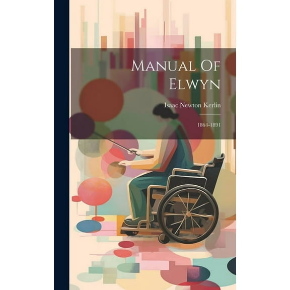 Manual Of Elwyn: 1864-1891 (Hardcover)
