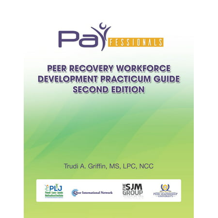 PARfessionals' Peer Recovery Workforce Development Practicum Guide - (Workforce Development Best Practices)