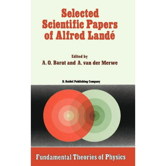Fundamental Theories of Physics Selected Scientific Papers of Alfred LandÃ©, Book 22, (Hardcover)