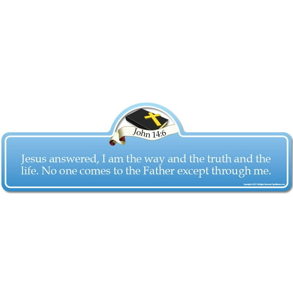 John 14:6 Bible Verse Sign | Jesus answered I am the way and the truth and the life. No one comes to the Father except through me.