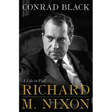 Richard M. Nixon: A Life in Full
