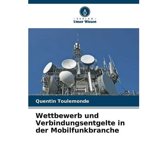 Wettbewerb und Verbindungsentgelte in der Mobilfunkbranche, (Paperback)