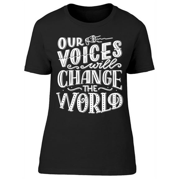 Our Voices Change The World T-Shirt Women -Image by Shutterstock, Female 3X-Large