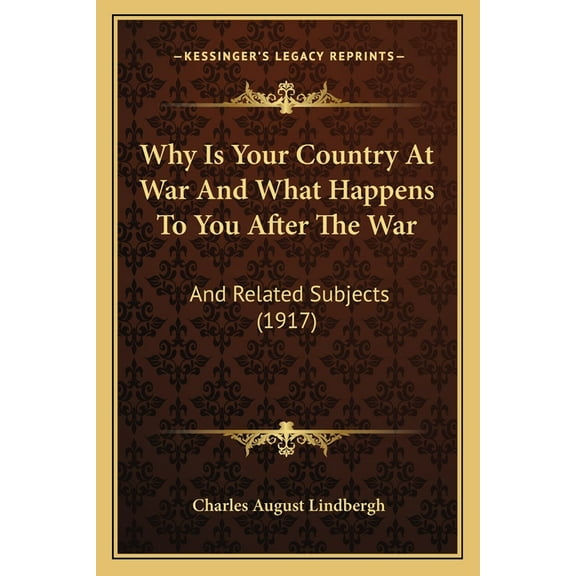Why Is Your Country At War And What Happens To You After The War : And Related Subjects (1917) (Paperback)