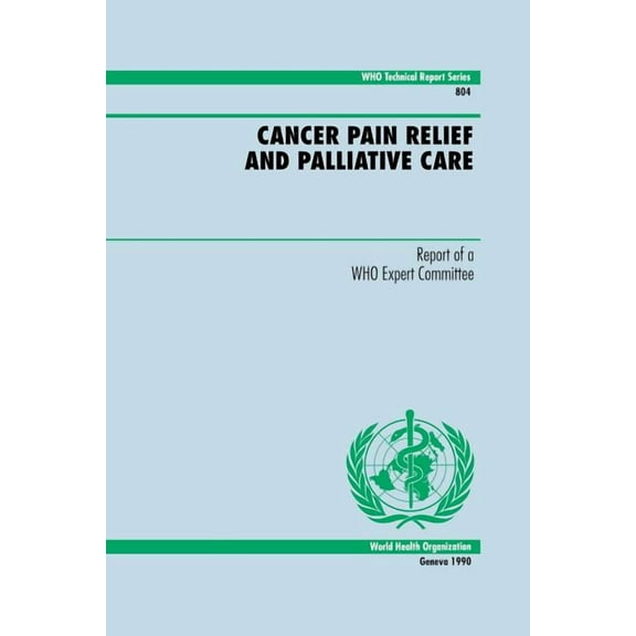 Technical Report Series, Cancer Pain Relief and Palliative Care, Book 804, (Paperback)