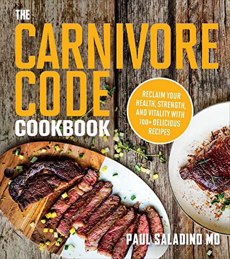 The Carnivore Code Cookbook: Reclaim Your Health, Strength, and