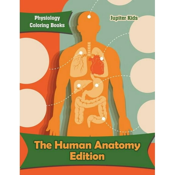 The Human Anatomy Edition: Physiology Coloring Books, (Paperback)