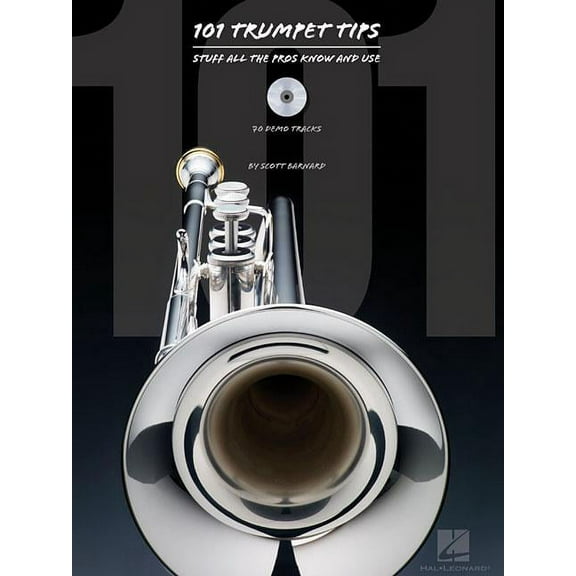 101 Trumpet Tips: Stuff All the Pros Know and Use