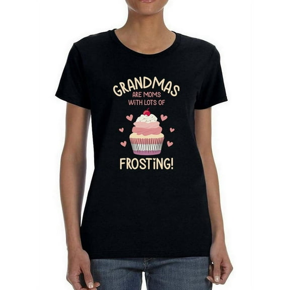 Grandmas Are Moms With Frosting T-Shirt Women -Smartprints Designs, Female x-Large