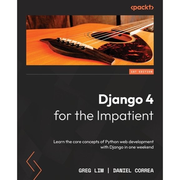 Pre-Owned Django 4 for the Impatient: Learn the core concepts of Python web development with Django in one (Paperback) by Greg Lim, Daniel Correa